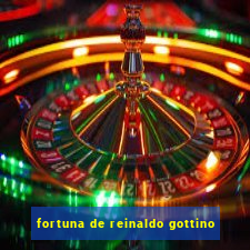 fortuna de reinaldo gottino